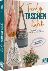Trendige Taschen häkeln : Originelle Formen und farbenfrohe Muster （2. Aufl. 2023. 96 S. 23.5 cm）
