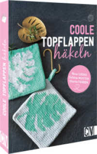 Coole Topflappen häkeln : Neue Looks, schöne Muster, starke Farben （2022. 64 S. 23.5 cm）