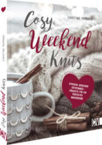 Cosy Weekend Knits : Genießen, Stricken, Entspannen （2022. 144 S. 27.1 cm）