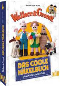 Wallace & Gromit: Das coole Häkelbuch : 12 lustige Amigurumi （2023. 128 S. 26 cm）