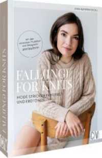 Fall(ing) for Knits - Mode stricken in Herbst- und Erdt&ouml;nen : Mit den sch&ouml;nsten Modellen von Designerin ann.ka.thrin