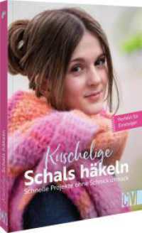 Kuschelige Schals häkeln : Schnelle Projekte ohne Schnickschnack. Perfekt für Einsteiger （2025. 128 S. 23.5 cm）