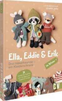 Ella, Eddie & Erik im Winter: drei Häkelfreunde - ein Kleiderschrank : 21 niedliche Outfits von Amigurumi-Expertin Linda （2025. 144 S.）
