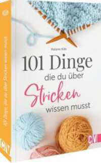 101 Dinge, die Du &uuml;ber Stricken wissen musst