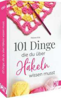 101 Dinge, die Du &uuml;ber H&auml;keln wissen musst
