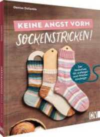 Keine Angst vorm Sockenstricken! : Der Workshop f&uuml;r Anf&auml;nger und Wiedereinsteiger