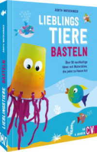 Lieblingstiere basteln : &Uuml;ber 50 nachhaltige Ideen mit Materialien, die jeder zu Hause hat