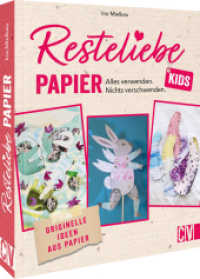 Resteliebe Kids Papier - Alles verwenden, nichts verschwenden. : Originelle Ideen aus Papier （2022. 80 S. 24.1 cm）
