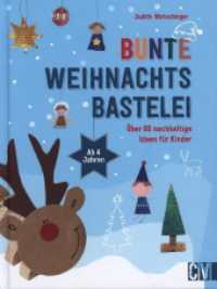 Bunte Weihnachtsbastelei : &Uuml;ber 60 nachhaltige Ideen f&uuml;r Kinder