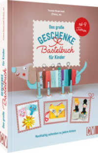 Das große Geschenke-Bastelbuch für Kinder : Nachhaltig schenken zu jedem Anlass. Ab 4 Jahren （2024. 144 S. 26.1 cm）