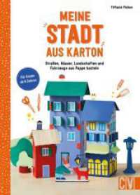 Meine Stadt aus Karton : Stra&szlig;en, H&auml;user, Landschaften & Fahrzeuge aus Pappe basteln. F&uuml;r Kinder ab 6 Jahren.