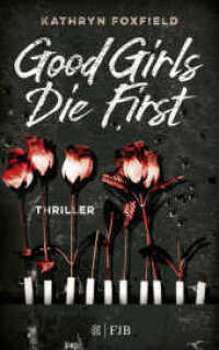 Good Girls Die First : Thriller