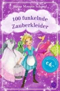 100 funkelnde Zauberkleider 1 : Modernes, witziges Kinderbuch mit einer Prise Magie für Mädchen ab 9 Jahren (100 funkelnde Zauberkleider 1) （2019. 176 S. 191 mm）