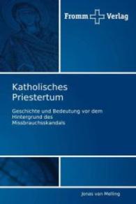 Katholisches Priestertum : Geschichte und Bedeutung vor dem Hintergrund des Missbrauchsskandals