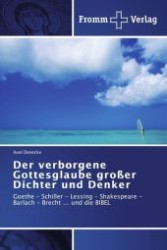Der verborgene Gottesglaube großer Dichter und Denker
