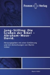 Jung-Stilling: Die Großen der Bibel - Abraham-Mose-David.