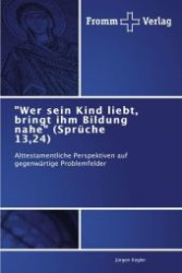 Wer sein Kind liebt， bringt ihm Bildung nahe (Sprüche 13，24)