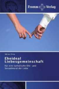 Eheideal Liebesgemeinschaft : Für eine katholische Ehe- und Sexualmoral der Liebe （2014. 156 S. 220 mm）
