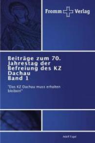 Beiträge zum 70. Jahrestag der Befreiung des KZ Dachau Band 1 : Das KZ Dachau muss erhalten bleiben!