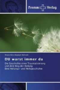 DU warst immer da : Die Geschichte einer Traumatisierung und dem Weg der Heilung Eine Heilungs- und Heilsgeschichte （2015. 92 S. 220 mm）