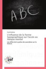 L'influence de la forme typographique sur l'accès au lexique mental : Les effets de la police de caractères sur la lecture （2013. 132 S. 220 mm）