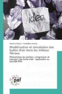 Modélisation et simulation des bulles d'air dans les milieux fibreux : Phénomènes de création, compression et transport des bulles d'air : application au procédé RTM （2017. 292 S. 220 mm）