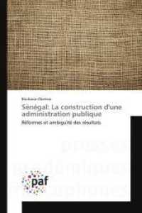 Sénégal: La construction d'une administration publique : Réformes et ambiguïté des résultats （2017. 288 S. 220 mm）