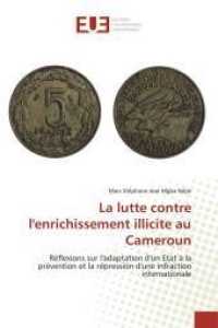 La Lutte Contre l'Enrichissement Illicite Au Cameroun (Omn.univ.europ.)