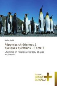 Réponses chrétiennes à quelques questions - Tome 3 : L'homme en relation avec Dieu et avec les autres