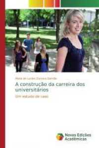 A construção da carreira dos universitários : Um estudo de caso （2019. 124 S. 220 mm）