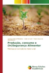 Produção, consumo e (In)Segurança Alimentar : Pobreza e nutrição no meio rural （2016. 88 S. 220 mm）