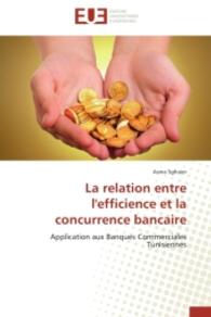 La Relation Entre l'Efficience Et La Concurrence Bancaire (Omn.univ.europ.)