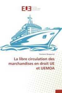 La Libre Circulation Des Marchandises En Droit Ue Et Uemoa (Omn.univ.europ.)