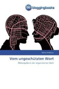 Vom ungeschützten Wort : Philosophie in der organisierten Welt