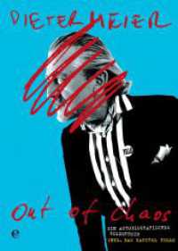 Out of Chaos : Ein autobiografisches Bilderbuch. Inkl. Das Kapitel Yello (301 - Edel Edition) （1. Auflage. 2011. 328 S. mit zahlreichen Abbildungen. 300.00 mm）