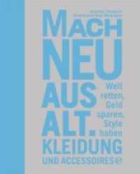 Mach neu aus alt : Kleidung und Accessoires (301 - Edel Edition) （1. Auflage. 2012. 272 S. m. zahlr. Farbfotos u. Illustr.  v. Neal Whit）