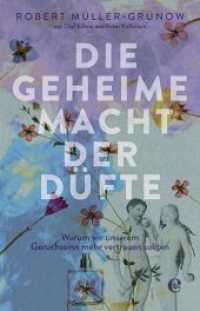 Die geheime Macht der Düfte : Warum wir unserem Geruchssinn mehr vertrauen sollten (301 - Edel Edition) （1. Auflage. 2018. 304 S. 210.00 mm）