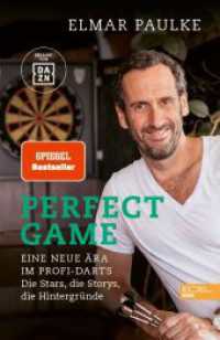 Perfect Game. Eine neue &Auml;ra im Profi-Darts : Die Stars, die Storys, die Hintergr&uuml;nde. Die Stars, die Storys, die Hintergr&uuml;nde （1. Auflage）