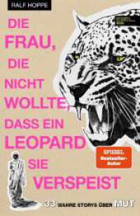 Die Frau, die nicht wollte, dass ein Leopard sie verspeist : 33 wahre Storys über Mut （1. Auflage. 2023. 208 S. 2 Abb. 210.00 mm）