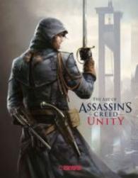 Assassin's Creed®: The Art of Assassin`s Creed® Unity (Assassin's Creed) （2014. 192 S. Durchgehend farbig illustriert. 30.4 cm）