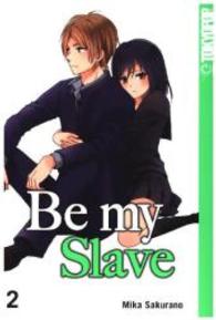 Be my Slave Bd.2 (Be my Slave 2) （2015. 192 S. SW-Comics. 19 cm）