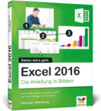Excel 2016 : Die Anleitung in Bildern. Sehen wie's geht. Excel 2016 schnell und sicher im Griff. Mit vielen Vorlagen und Beispielen （2015. 363 S. m. zahlr. Farbabb. 24 cm）
