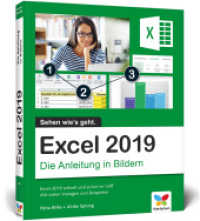 Excel 2019 : Die Anleitung in Bildern. Sehen wie's geht. Excel 2019 schnell und sicher im Griff. Mit vielen Vorlagen und Beispielen （2018. 371 S. m. farb. Abb. 24 cm）