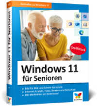 Windows 11 für Senioren : Der Lernkurs für Späteinsteiger - Großdruck, viele Merkhilfen, komplett in Farbe, aktuell mit allen wichtigen Updates （5. Aufl. 2024. 428 S. 24 cm）