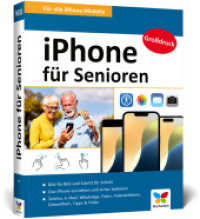 iPhone für Senioren : Die neue iPhone-Anleitung für Späteinsteiger. Großdruck, in Farbe, inkl. zahlreicher Abbildungen. Aktuell zu iOS 18 （5., überarb. Aufl. 2025. 479 S. 24 cm）