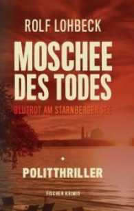 Moschee des Todes : Blutrot am Starnberger See. Politthriller （2. Aufl. 2016. 352 S. 215 mm）