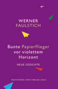 Bunte Papierflieger vor violettem Horizont : Neue Gedichte （2017. 86 S. farbige Abbildungen. 20.5 cm）