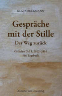 Gespräche mit der Stille · Der Weg zurück : Gedichte Teil I, 2022-2016. Ein Tagebuch (deutscher lyrik verlag) （2024. 120 S. 20.5 cm）