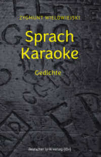 Sprach Karaoke : Gedichte (deutscher lyrik verlag) （2024. 152 S. Schwarzweißabbildungen. 20.5 cm）