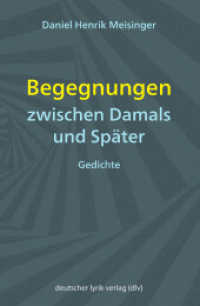 Begegnungen zwischen Damals und Später : Gedichte (deutscher lyrik verlag) （2025. 112 S. 20.5 cm）